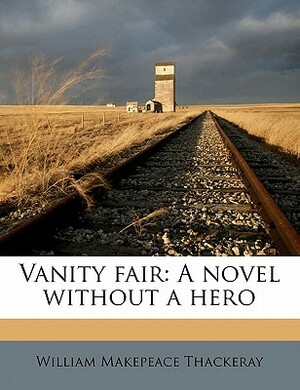 Vanity Fair: A Novel Without a Hero by William Makepeace Thackeray