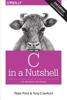 C in a Nutshell: The Definitive Reference by Peter Prinz, Tony Crawford