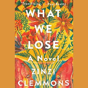 What We Lose by Zinzi Clemmons