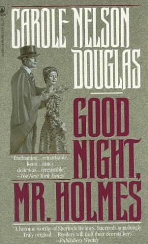 Good Night, Mr. Holmes: An Irene Adler Novel by Carole Nelson Douglas