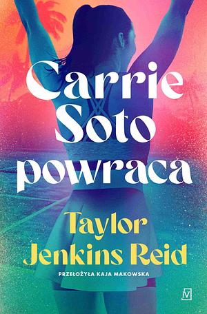 Carrie Soto powraca by Taylor Jenkins Reid