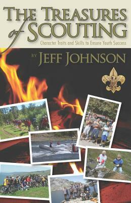 The Treasures of Scouting: Character Traits and Skills to Ensure Youth Success by Jeff Johnson