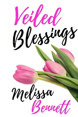 Veiled Blessings by Melissa Bennett