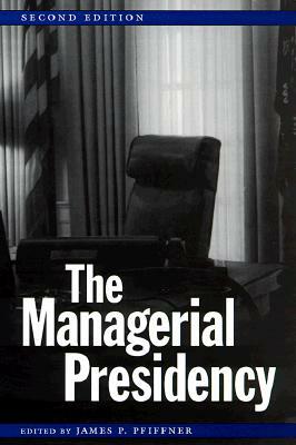 The Managerial Presidency, Second Edition by 