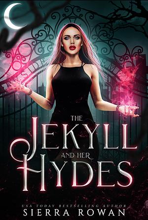 The Jekyll and Her Hydes  by Sierra Rowan