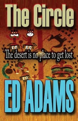 The Circle: The desert is no place to get lost by Ed Adams