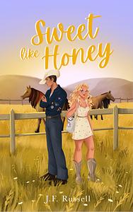 Sweet Like Honey  by J.F. Russell