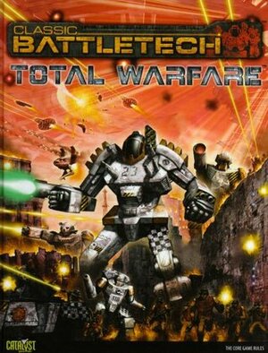 Classic Battletech Total Warfare by Ray Arrastia, Jason Schmetzer, Sam Lewis, David L. McCulloch, Steven Mohan Jr., Randall N. Bills, Dan C. Duval, J.M. Hardy, Herbert A. Beas II, Kevin Killiany, Drew Williams, Jordan Weisman, L. Ross Babcock III, Phaedra M. Weldon