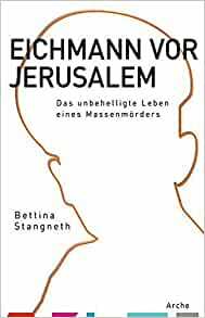 Eichmann vor JerusalemDas unbehelligte Leben eines Massenmörders by Bettina Stangneth