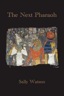 The Next Pharaoh by Sally Watson