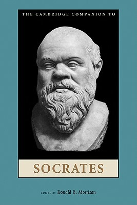 The Cambridge Companion to Socrates by Donald R. Morrison