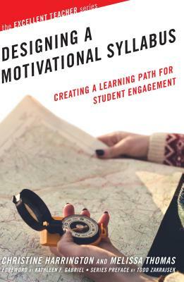 Designing a Motivational Syllabus: Creating a Learning Path for Student Engagement by Melissa Thomas, Christine Harrington