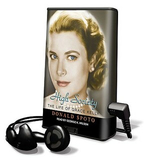 High Society: The Life of Grace Kelly by Donald Spoto