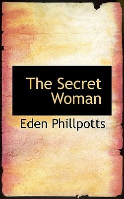 The Secret Woman by Eden Phillpotts