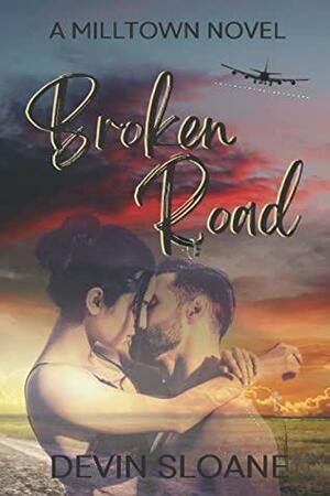 Broken Road: A Milltown Novel by Devin Sloane