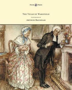 The Vicar of Wakefield - Illustrated by Arthur Rackham by Oliver Goldsmith