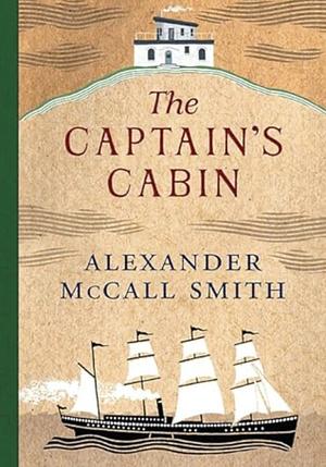 The Captains Cabin by Alexander McCall Smith