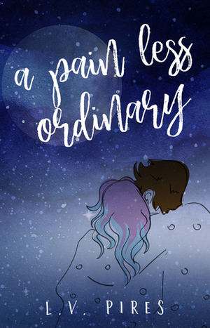 A Pain Less Ordinary by L.V. Pires