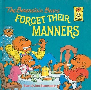 The Berenstain Bears Forget Their Manners by Stan Berenstain, Jan Berenstain