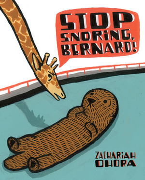 Stop Snoring, Bernard! by Zachariah OHora