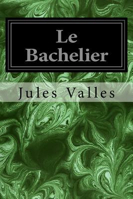 Le Bachelier by Jules Vallès