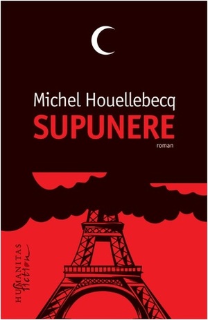 Supunere by Michel Houellebecq, Daniel Nicolescu