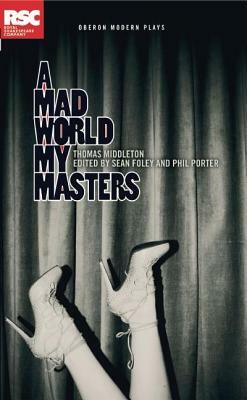 A Mad World My Masters by Thomas Middleton