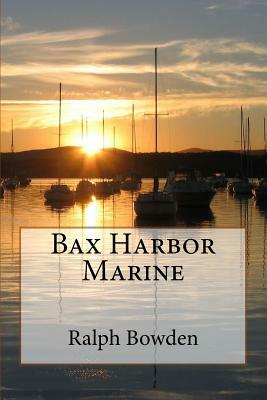 Bax Harbor Marine by Ralph Bowden