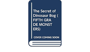 The Secret of Dinosaur Bog by Mel Gilden