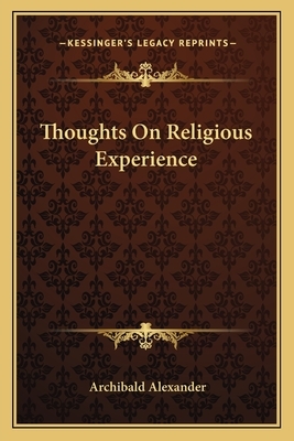 Thoughts On Religious Experience by Archibald Alexander