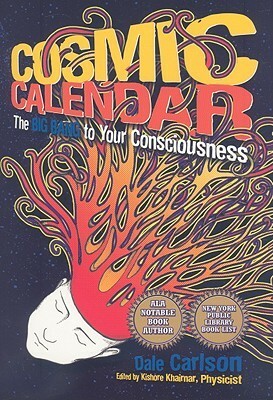 Cosmic Calendar: The Big Bang to Your Consciousness by Dale Carlson