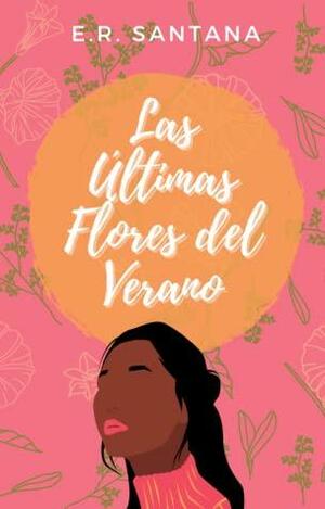 Las Últimas Flores del Verano by E.R. Santana