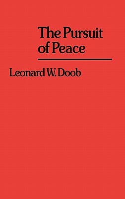 The Pursuit of Peace. by Leonard William Doob, Lsi