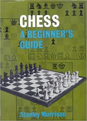 Chess: A Beginner's Guide by Stanley Morrison