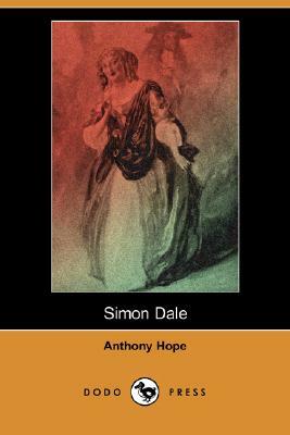 Simon Dale (Dodo Press) by Anthony Hope