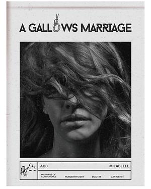 A Gallows Marriage by MilaBelle