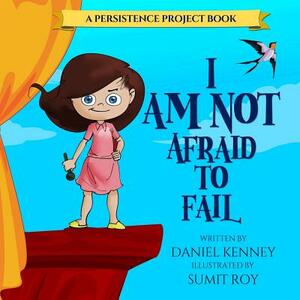 I Am Not Afraid To Fail by Daniel Kenney