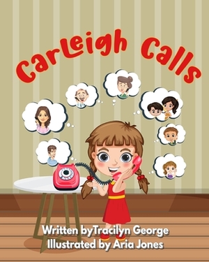 Carleigh Calls by Tracilyn George