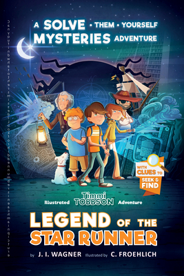 Legend of the Star Runner: A Timmi Tobbson Adventure by J. I. Wagner