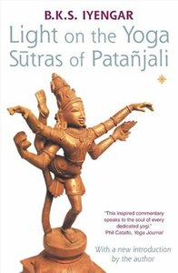 Light on the Yoga Sūtras of Patañjali by B.K.S. Iyengar, Patañjali