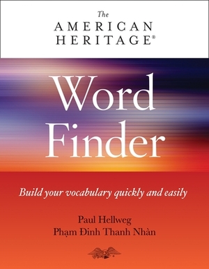 American Heritage Word Finder: Build Your Vocabulary Quickly and Easily by Pham Dinh Thanh Nhan, Paul Hellweg