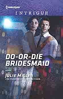 Do or Die Bridesmaid by Julie Miller