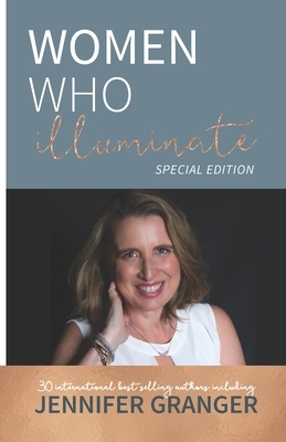 Women Who Illuminate- Jennifer Granger by Jennifer Granger