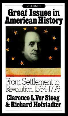 Great Issues in American History, Vol. I: From Settlement to Revolution, 1584-1776 by 