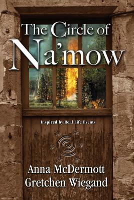 The Circle of Na'mow by Gretchen Wiegand, Anna McDermott