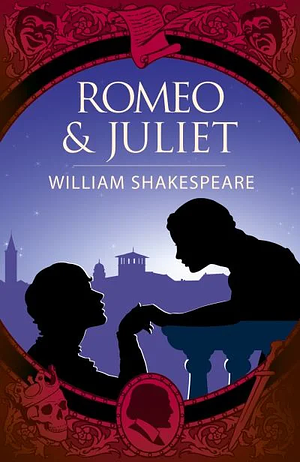 Romeo and Juliet by William Shakespeare