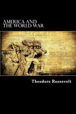 America and the World War by Theodore Roosevelt