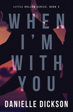When I'm With You by Danielle Dickson