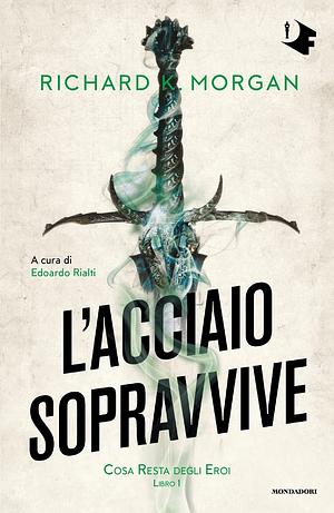 L'Acciaio Sopravvive  by Richard K. Morgan