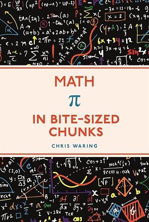 Maths in Bite-Sized Chunks by Chris Waring